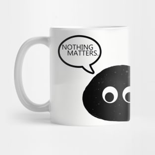 Nothing Matters Mug